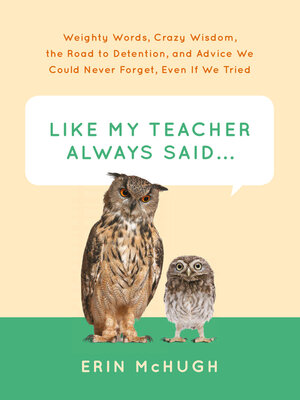 cover image of Like My Teacher Always Said . . .